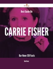 Best Guide On Carrie Fisher- Bar None - 139 Facts