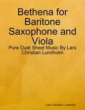 Bethena for Baritone Saxophone and Viola - Pure Duet Sheet Music By Lars Christian Lundholm