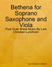 Bethena for Soprano Saxophone and Viola - Pure Duet Sheet Music By Lars Christian Lundholm