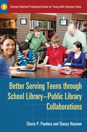 Better Serving Teens through School LibraryPublic Library Collaborations