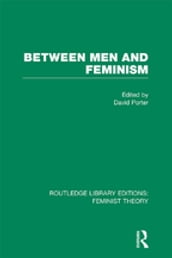 Between Men and Feminism (RLE Feminist Theory)