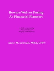 Beware Wolves Posing as Financial Planners: A Guide to Ascertaining Financial Advisors  Competency and Integrity