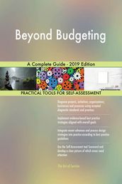 Beyond Budgeting A Complete Guide - 2019 Edition