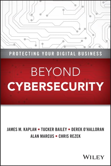 Beyond Cybersecurity - James M. Kaplan - Tucker Bailey - Derek O