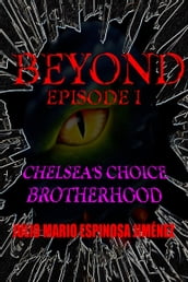 Beyond Episode I: Chelsea s Choice / Brotherhood