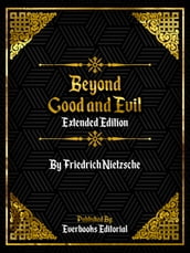 Beyond Good And Evil (Extended Edition) By Friedrich Nietzsche
