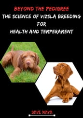 Beyond The Pedigree: The Science Of Vizsla Breeding For Health And Treatment