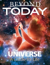 Beyond Today: The Universe a Cradle for Life