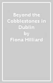 Beyond the Cobblestones in Dublin