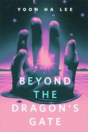 Beyond the Dragon s Gate