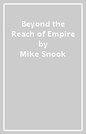 Beyond the Reach of Empire