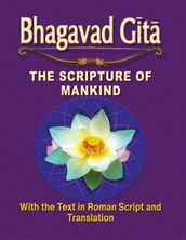 Bhagavad Gita: The Scripture of Mankind