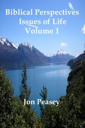 Biblical Perspectives: Issues of Life Volume 1