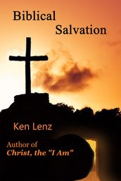Biblical Salvation: How You Can Be Saved for Eternity