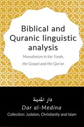 Biblical and Quranic linguistic analysis Monotheism in the Torah, the Gospel and the Qur an