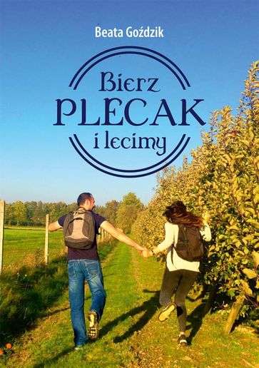 Bierz plecak i lecimy - Beata Godzik