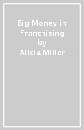 Big Money in Franchising