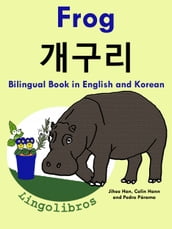 Bilingual Book in English and Korean: Frog - - Learn Korean Series
