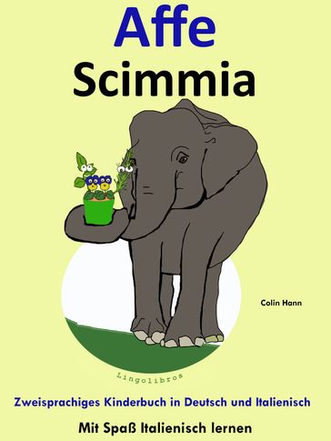 Bilinguales Kinderbuch in Deutsch und Italienisch: Affe - Scimmia - Die Serie zum Italienisch Lernen - LingoLibros