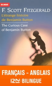 Bilingue français-anglais : L étrange histoire de Benjamin Button / The Curious Case of Benjamin Button