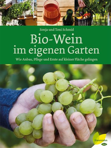 Bio-Wein im eigenen Garten - Sonja Schmid - Toni Schmid