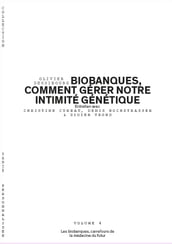Biobanques, comment gérer notre intimité génétique - Volume 4/6