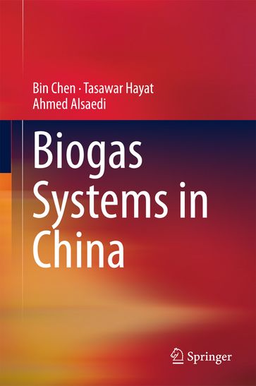 Biogas Systems in China - Ahmed Alsaedi - Bin Chen - Tasawar Hayat
