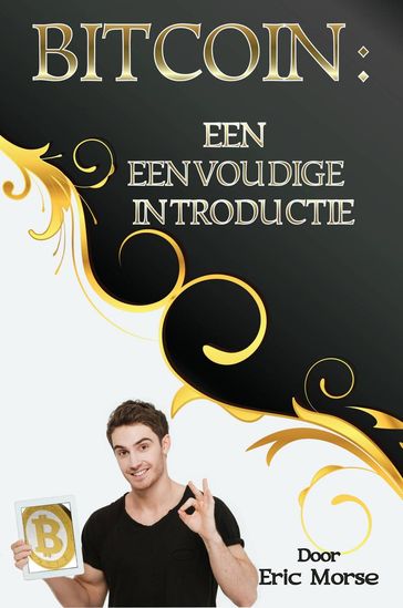 Bitcoin: Een eenvoudige introductie - Eric Morse