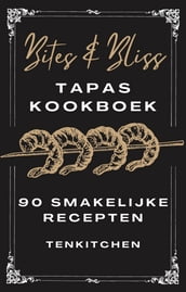  Bits & Bliss  Tapas kookboek - Creative hapjes - Tapas gerechten - Tapas recepten - 90+ recepten