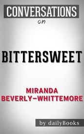 Bittersweet: A Novel: byMiranda Beverly-Whittemore Conversation Starters