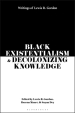 Black Existentialism and Decolonizing Knowledge