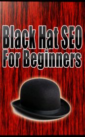 Black Hat SEO For Beginners