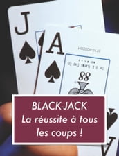 Black-Jack La réussite à tous les coups !