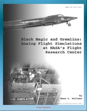 Black Magic and Gremlins: Analog Flight Simulations at NASA s Flight Research Center (NASA SP-2000-4520), X-15 Simulator, Lifting Body Simulation, Short Take-off and Landing, Boost Vehicles