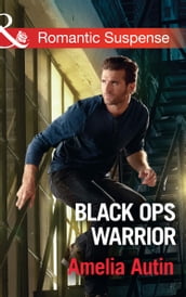 Black Ops Warrior (Mills & Boon Romantic Suspense) (Man on a Mission, Book 11)
