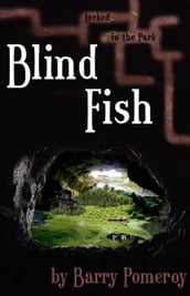 Blind Fish: Locked in the Park