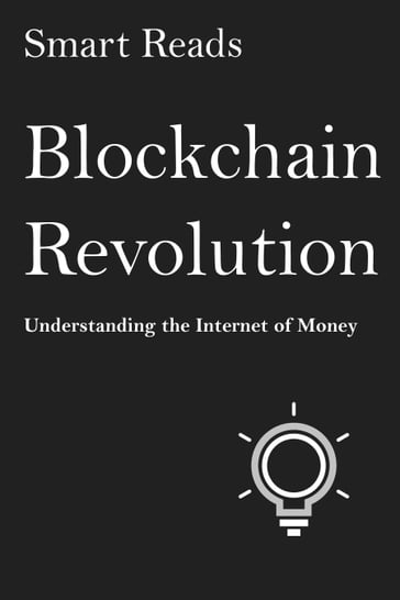 Blockchain Revolution: Understanding The Internet Of Money - SmartReads