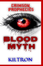 Blood Myth Crimson Prophecies (Crypt 1)