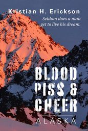 Blood Piss & Cheer: Alaska