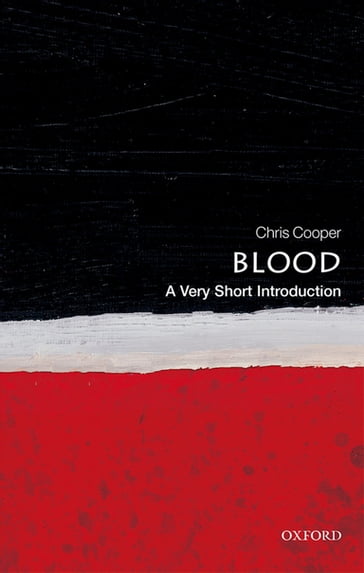 Blood: A Very Short Introduction - Chris Cooper