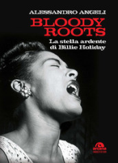 Bloody roots. La stella ardente di Billie Holiday
