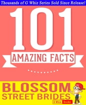 Blossom Street Brides - 101 Amazing Facts You Didn t Know