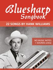 Bluesharp Songbook - 22 Songs by Hank Williams