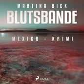 Blutsbande - Mexico-Krimi (Ungekürzt)