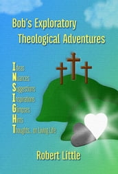 Bob s Exploratory Theological Adventures