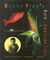 Bobby Flay s Bold American Food
