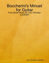 Boccherini s Minuet for Guitar - Pure Sheet Music By Lars Christian Lundholm