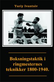Boksningstaktik i ringmesternes teknikker 1800-1940.