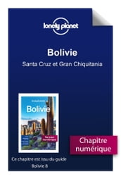 Bolivie 8ed - Santa Cruz et Gran Chiquitania