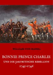 Bonnie Prince Charlie und die Jakobitische Rebellion 1745-1746